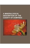 A Mineralogical Description of the County of Dumfries