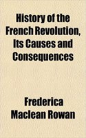 History of the French Revolution, Its Causes and Consequences