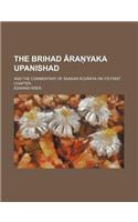 The Brihad Ra Yaka Upanishad; And the Commentary of Ankar Ch Rya on Its First Chapter