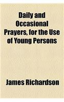 Daily and Occasional Prayers, for the Use of Young Persons