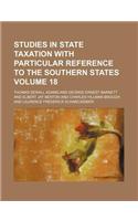 Studies in State Taxation with Particular Reference to the Southern States Volume 18
