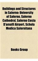 Buildings and Structures in Salerno: University of Salerno, Salerno Cathedral, Salerno Costa D'Amalfi Airport, Schola Medica Salernitana
