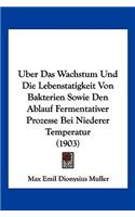 Uber Das Wachstum Und Die Lebenstatigkeit Von Bakterien Sowie Den Ablauf Fermentativer Prozesse Bei Niederer Temperatur (1903)