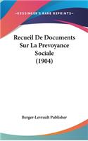 Recueil de Documents Sur La Prevoyance Sociale (1904)