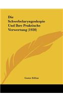 Die Schwebelaryngoskopie Und Ihre Praktische Verwertung (1920)