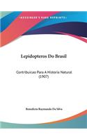 Lepidopteros Do Brasil: Contribuicao Para a Historia Natural (1907)