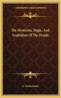 The Mysticism, Magic, And Symbolism Of The Druids