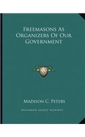 Freemasons As Organizers Of Our Government