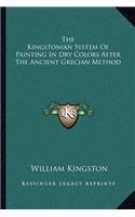 Kingstonian System Of Painting In Dry Colors After The Ancient Grecian Method