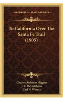 To California Over the Santa Fe Trail (1905)