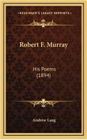 Robert F. Murray: His Poems (1894)