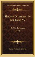 The Jack O'Lantern, Le Feu-Follet V2: Or the Privateer (1842)