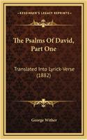 The Psalms of David, Part One: Translated Into Lyrick-Verse (1882)