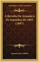 A Revolta Da Armada 6 De Setembro De 1893 (1897)