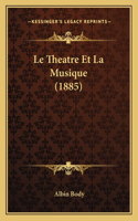 Le Theatre Et La Musique (1885)