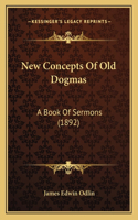 New Concepts Of Old Dogmas