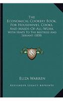 The Economical Cookery Book, For Housewives, Cooks, And Maids-Of-All-Work
