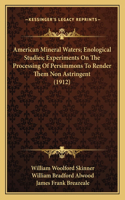 American Mineral Waters; Enological Studies; Experiments On The Processing Of Persimmons To Render Them Non Astringent (1912)