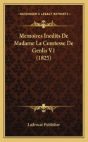 Memoires Inedits De Madame La Comtesse De Genlis V1 (1825)