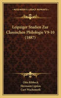 Leipziger Studien Zur Classischen Philologie V9-10 (1887)
