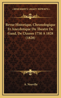 Revue Historique, Chronologique Et Anecdotique Du Theatre De Gand, De L'Annee 1750 A 1828 (1828)