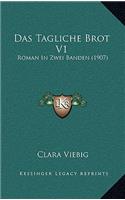 Das Tagliche Brot V1: Roman In Zwei Banden (1907)