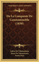 De La Conqueste De Constantinoble (1838)