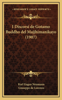 I Discorsi de Gotamo Buddho del Majjhimanikayo (1907)