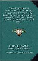 Final Restoration Demonstrated From The Scriptures Of Truth, By Three Sufficient Arguments: The Oath Of Jehovah, The Love Of Jehovah, The Prayer Of Faith (1821)
