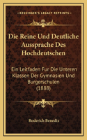 Die Reine Und Deutliche Aussprache Des Hochdeutschen