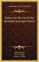Hymns For The Use Of The Methodist Episcopal Church