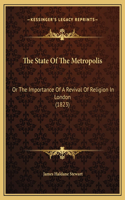 The State Of The Metropolis: Or The Importance Of A Revival Of Religion In London (1823)