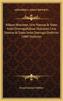Baltasar Moncornet, Livre Nouveau de Toutes Sortes Douvragesbaltasar Moncornet, Livre Nouveau de Toutes Sortes Douvrages Dorfevries (1888) Dorfevries