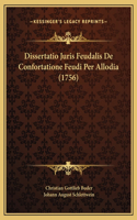 Dissertatio Juris Feudalis De Confortatione Feudi Per Allodia (1756)