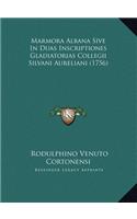 Marmora Albana Sive In Duas Inscriptiones Gladiatorias Collegii Silvani Aureliani (1756)