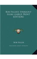 Bob Feller's Strikeout Story (LARGE PRINT EDITION)
