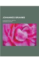 Johannes Brahms; A Biographical Sketch