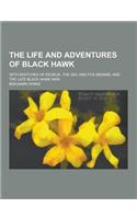 The Life and Adventures of Black Hawk; With Sketches of Keokuk, the Sac and Fox Indians, and the Late Black Hawk War