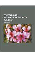 Travels and Researches in Crete Volume 1