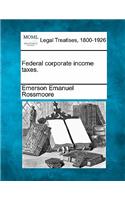 Federal Corporate Income Taxes.