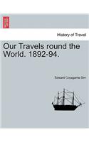 Our Travels Round the World. 1892-94.