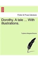 Dorothy. a Tale ... with Illustrations.