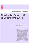 Dordrecht. Door ... G. D. J. Schotel. No. 1.
