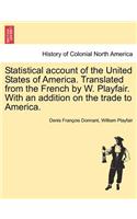 Statistical Account of the United States of America. Translated from the French by W. Playfair. with an Addition on the Trade to America.