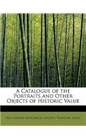 A Catalogue of the Portraits and Other Objects of Historic Value