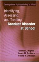 Identifying, Assessing, and Treating Conduct Disorder at School: (Developmental Psychopathology at School)
