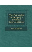 The Principles of Surgery - Primary Source Edition