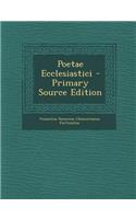 Poetae Ecclesiastici - Primary Source Edition