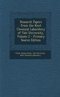 Research Papers from the Kent Chemical Laboratory of Yale University, Volume 2 - Primary Source Edition