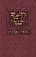 Eighteen Years of University Extension - Primary Source Edition: (English)
